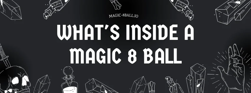 What’s Inside a Magic 8 Ball: Unveiling the Secrets
